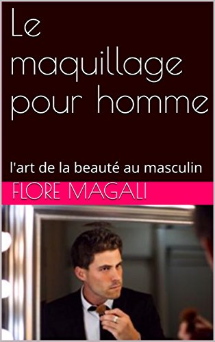 Le maquillage pour homme: l'art de la beauté au masculin