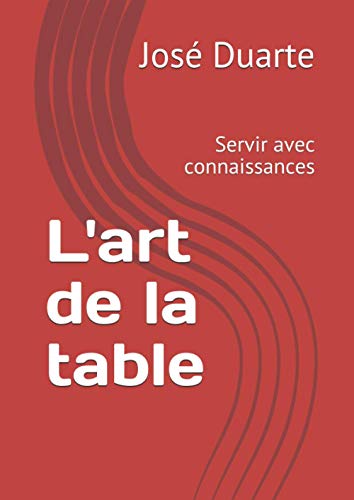 L'art de la table: Servir avec connaissances