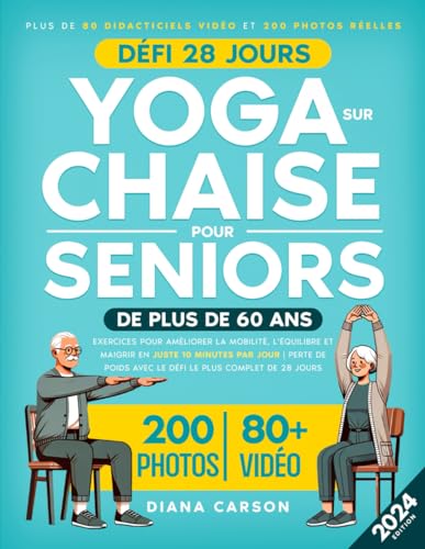 Yoga sur Chaise pour Seniors de Plus de 60 Ans: Exercices pour Améliorer la Mobilité, l'Équilibre et Maigrir en Juste 10 Minutes par Jour | Perte de Poids avec le Défi le Plus Complet de 28 Jours