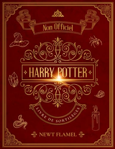 Harry Potter Livre de Sortilèges: Le Guide Illustré Non Officiel Pour la Formation des Sorciers