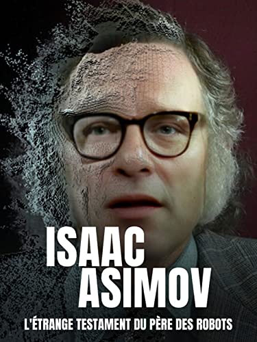 Isaac Asimov, l'étrange testament du père des robots