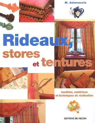 Rideaux, Stores Et Tentures. Modeles, Materiaux Et Techniques De Realisation