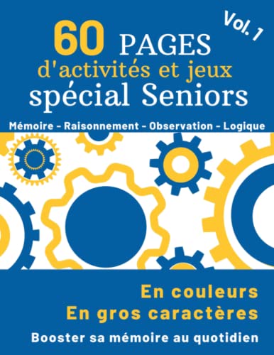 60 Pages d’Activités et Jeux Spécial Seniors: Cahier d’exercices multi-jeux en gros caractères pour seniors et personnes âgées - Stimuler la mémoire et les fonctions cognitives