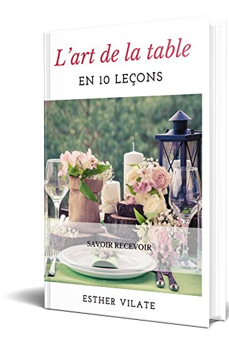 L’ART DE LA TABLE EN 10 LEÇONS