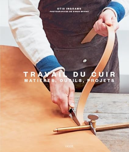 Travail du cuir: Matiere outils projets