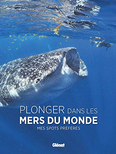 Plonger dans les mers du monde: Mes spots préférés