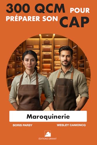 300 QCM pour préparer son CAP Maroquinerie: 300 Questions avec réponses