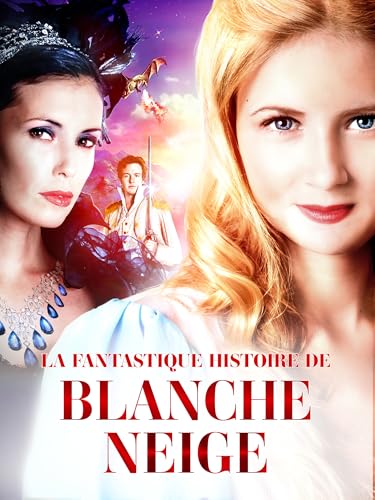La fantastique histoire de Blanche-Neige