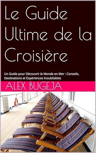 Le Guide Ultime de la Croisière