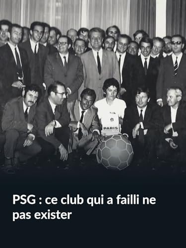 PSG : ce club qui a failli ne pas exister