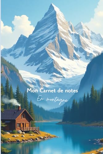 Mon carnet de notes en montagne: 120 pages, 15x22 cm : Vision board, journal personnel, développement personnel, motivation, créativité, organisation, ... mindset, to-do list, inspiration, rêves