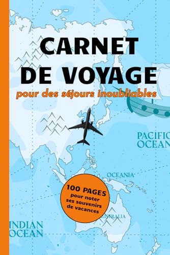 CARNET DE VOYAGE: pour des séjours inoubliables